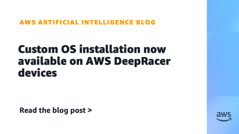 Custom OS installation now available on AWS DeepRacer devices