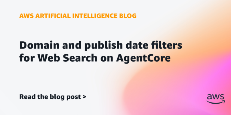 Domain and publish date filters for Web Search on AgentCore