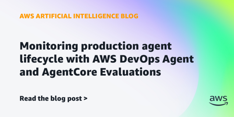Monitoring production agent lifecycle with AWS DevOps Agent and AgentCore Evaluations